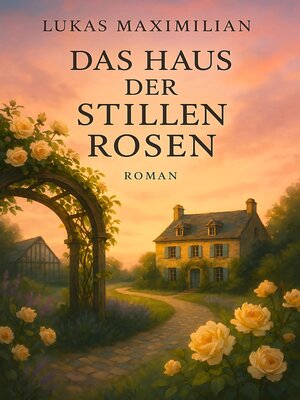cover image of Das Haus der stillen Rosen